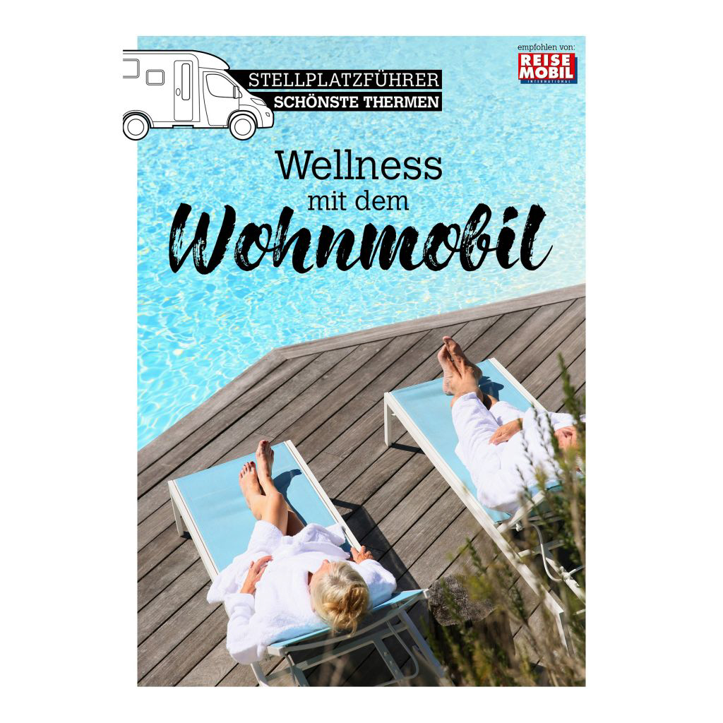 Stellplatzführer Schönste Thermen Wellness mit dem Wohnmobil
